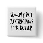 Simply Put Electricians Fuck Better Pins