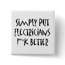 Simply Put Electricians Fuck Better Pins