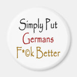 Simply Put Germans Fuck Better Refrigerator Magnet