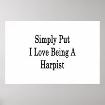 Simply Put I Love Being A Harpist Print