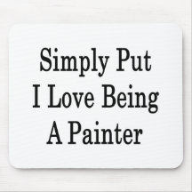 Simply Put I Love Being A Painter Mousepad