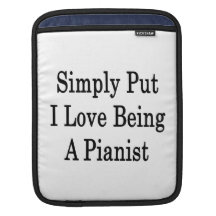 Simply Put I Love Being A Pianist Sleeves For iPads