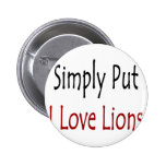 Simply Put I Love Lions Pinback Button