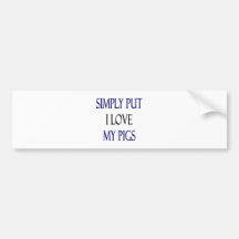 Simply Put I Love My Pigs Bumper Stickers
