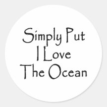 Simply Put I Love The Ocean Round Sticker