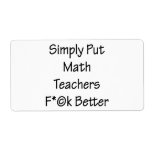Simply Put Math Teachers Fuck Better Custom Shipping Labels