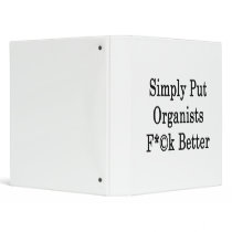 Simply Put Organists Fuck Better