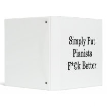 Simply Put Pianists Fuck Better