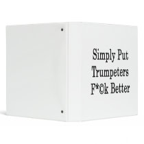 Simply Put Trumpeters Fuck Better
