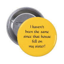 ...since that house fell on my sister! pins