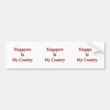 Singapore Is My Country Bumper Stickers