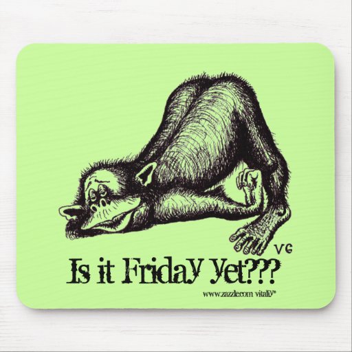 Singe, est-ce vendredi encore ? ? ? mousepad drôle tapis de souris