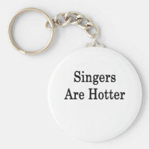 Singers Are Hotter Key Chains