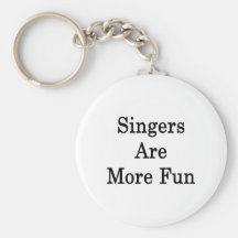 Singers Are More Fun Keychains