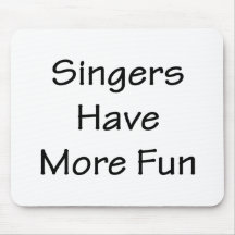 Singers Have More Fun Mouse Pad