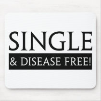 Single And Disease Free! Mousepad
