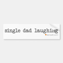 single dad laughing bumper sticker
