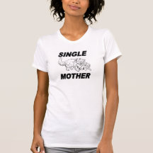 single mom part 2 t-shirts