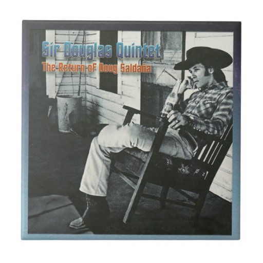 Sir Douglas Quintet The Return Of Doug Saldana Ceramic Tile