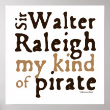 Sir Walter Raleigh: My Kind of Pirate Poster