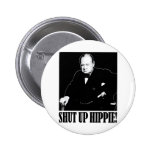 Sir Winston Churchill says Shut Up Hippie! Buttons