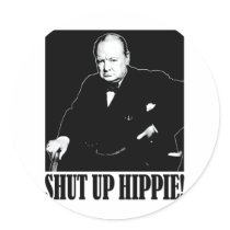 Sir Winston Churchill says Shut Up Hippie!