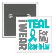 Sister-in-Law - Teal Ribbon Ovarian Cancer Support Buttons