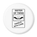 Sister of Twins Handle With Care magnets