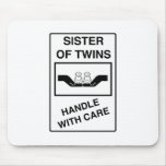 Sister of Twins Handle With Care mousepads