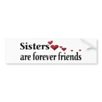 Sisters are forever friends bumper stickers