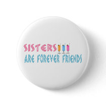 Sisters are forever friends pinback buttons