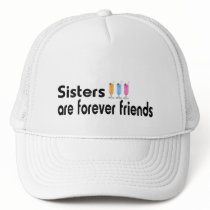 Sisters are forever friends trucker hats