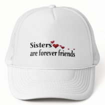 Sisters are forever friends trucker hat