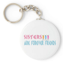 Sisters are forever friends key chains