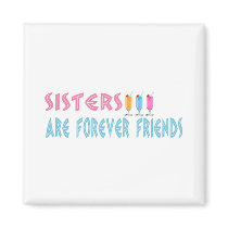 Sisters are forever friends fridge magnet