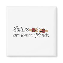 Sisters are forever friends magnets