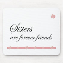Sisters are forever friends mouse pad