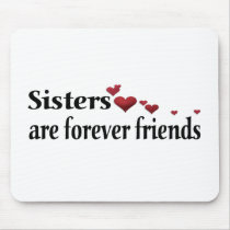 Sisters are forever friends mouse pads