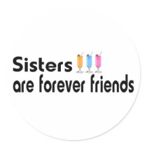 Sisters are forever friends round stickers