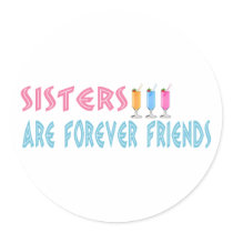 Sisters are forever friends round sticker