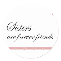 Sisters are forever friends stickers