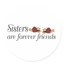 Sisters are forever friends round sticker