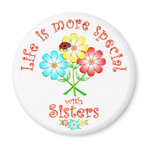 Sisters are Special Magnets