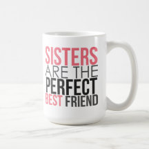 Sisters are the Perfect Best Friend Mug