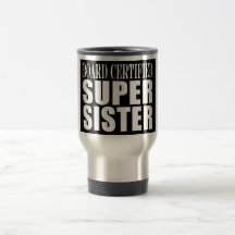 Sisters Birthdays : Board Certified Super Sister Coffee Mugs