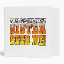 Sisters Birthdays Worlds Greatest Sister Beer Me Vinyl Binder