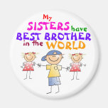 Sisters have Best Brother Magnet