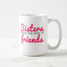 Sisters Make the Best of Friends Mugs