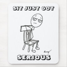 SIT JUST GOT SERIOUS Mousepad