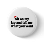 Sit On My Lap And Tell Me What You Want